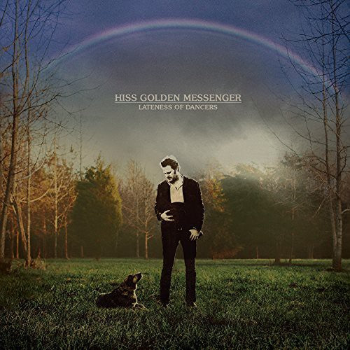 Hiss Golden Messenger: Hiss Golden Messenger : Lateness of Dancers