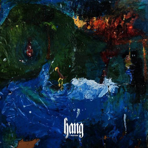 Foxygen: Hang