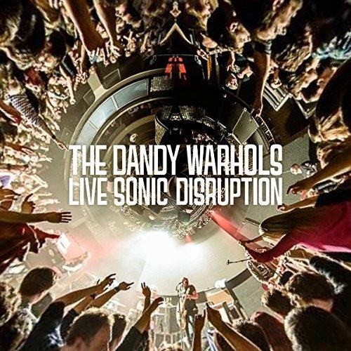 The Dandy Warhols: Live Sonic Disruption