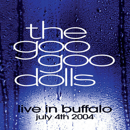 Goo Goo Dolls: Live In Buffalo July 4th, 2004