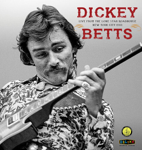 Dickey Betts: Live From The Lone Star Roadhouse New York City 1988